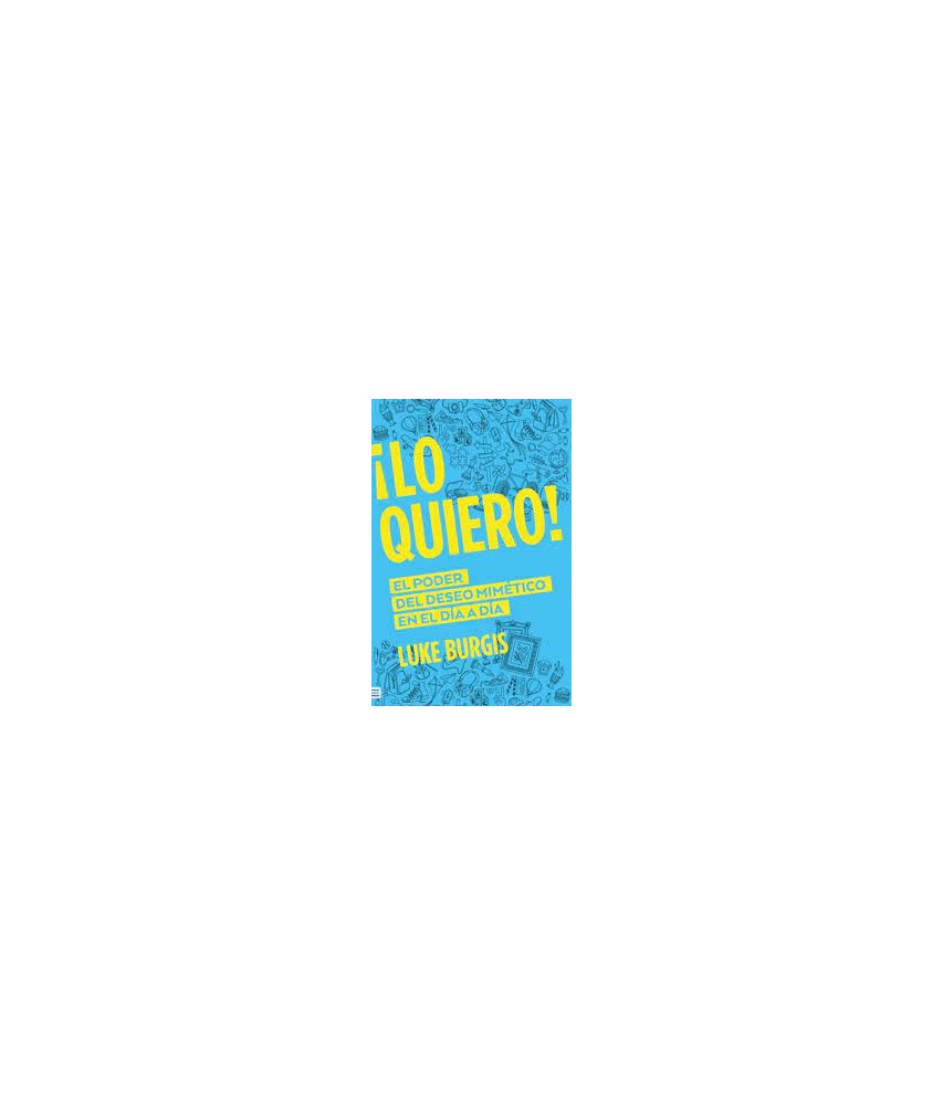 ¡Lo Quiero! el Poder del Deseo Mimético en el Día a Día