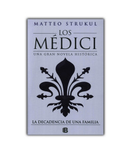 Los Médici IV la Decadencia de Una Familia