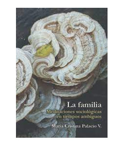 La Familia Meditaciones Sociológicas en Tiempos Ambiguos