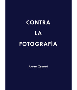 Akram Zaatari. Contra la...