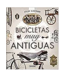 Atlas Ilustrado Bicicletas muy Antiguas