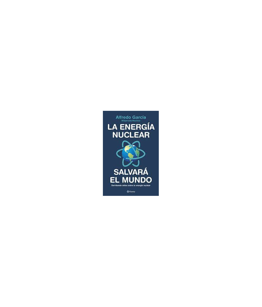 La Energía Nuclear Salvará el Mundo