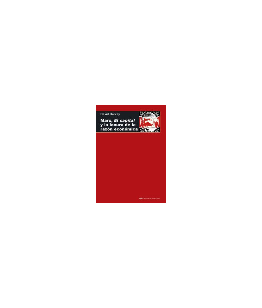 Marx El Capital y la Locura de la Razón Económica