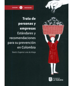 Trata de Personas y Empresas Estándares y Recomendaciones para su Prevención en Colombia