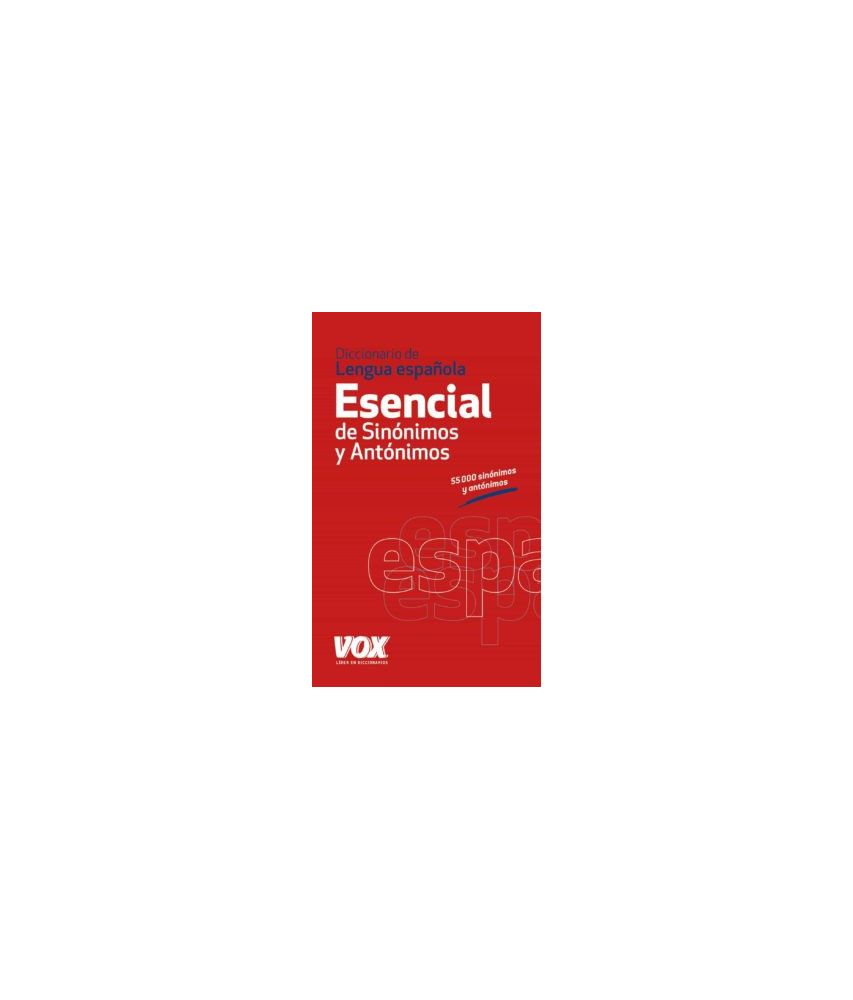 Diccionario de Lengua Española Esencial de Sinónimos y Antónimos