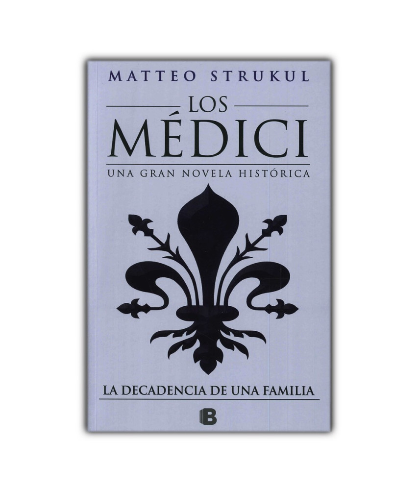 Los Médici IV la Decadencia de Una Familia