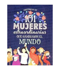 101 Mujeres Extraordinarias que Cambiaron el Mundo