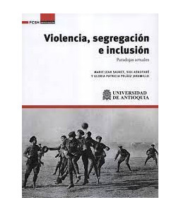 Violencia Segregación e Inclusión Paradojas Actuales