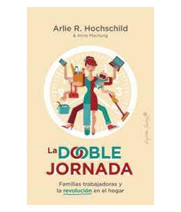 La Doble Jornada Familias Trabajadoras y la Revolución en el Hogar
