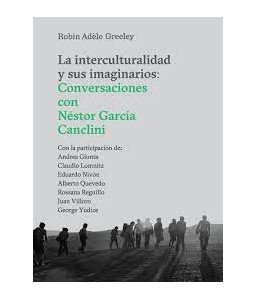 La Interculturalidad y sus Imaginarios Conversaciones con Néstor García Canclini