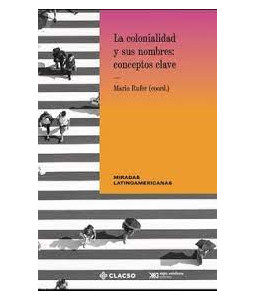 La Colonialidad y sus Nombres Conceptos Claves
