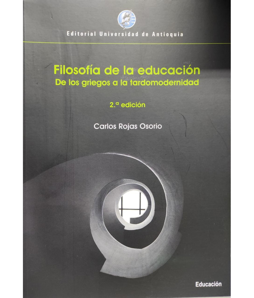 Filosofía de la Educación de los Griegos a la Tardomodernidad 2 ed