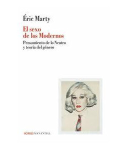 El Sexo de los Modernos Pensamiento de lo Neutro y teoría del Género