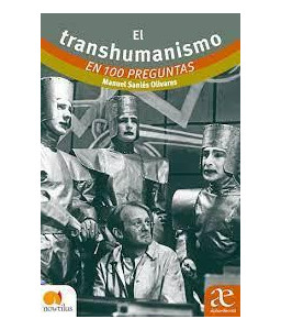 El Transhumanismo en 100 Preguntas