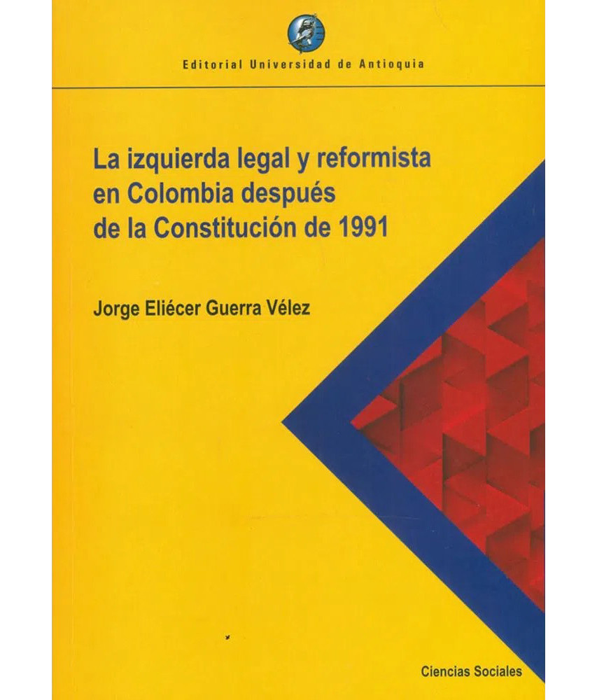 La Izquierda Legal y Reformista en Colombia después de la Constitución de 1991