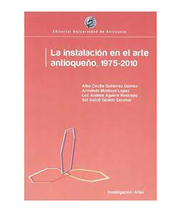 La Instalación en el Arte Antioqueño 1975 2010