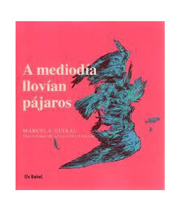 A Mediodía Llovían los Pájaros