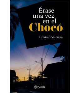 Érase una Vez en el Choco - CRISTIAN VALENCIA