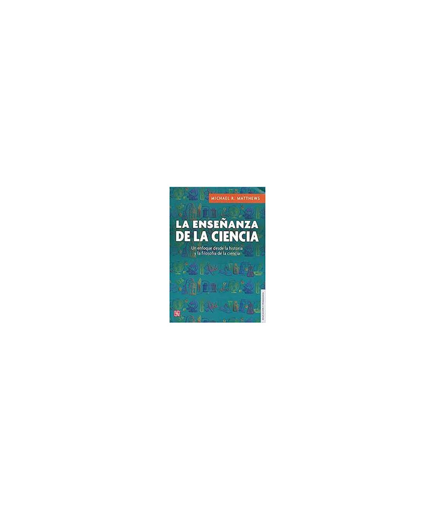 La Enseñanza de la Ciencia Un Enfoque desde la Historia y la Filosofía de la Ciencia