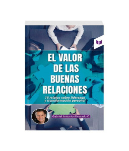 El Valor de las Buenas Relaciones 18 Relatos sobre Liderazgo