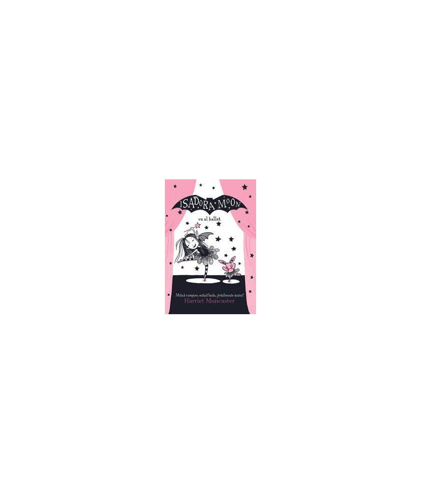 Isadora Moon va al Ballet Mitad Vampiro Mitad Hada Totalmente Única